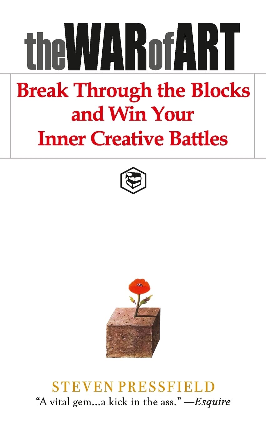 The War of Art: Break Through the Blocks and Win Your Inner