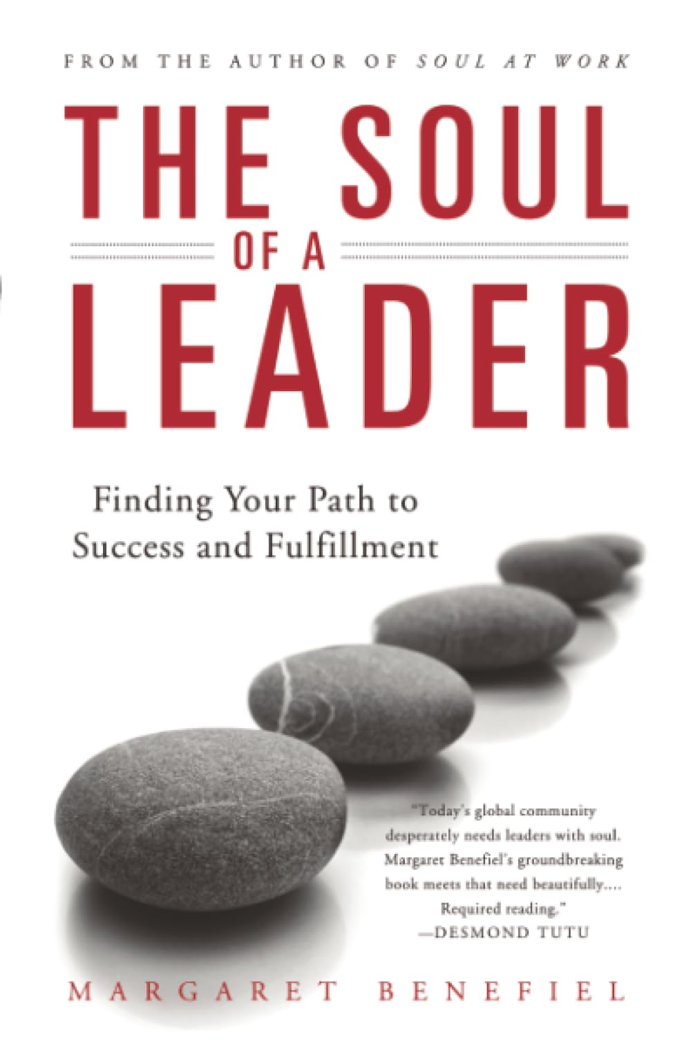 The Soul of A Leader: Finding Your Path to Success and Fulfillment