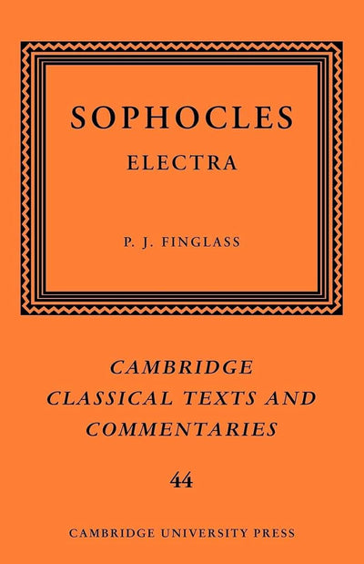 Sophocles: Electra (Cambridge Classical Texts and Commentaries, Series Number 44)