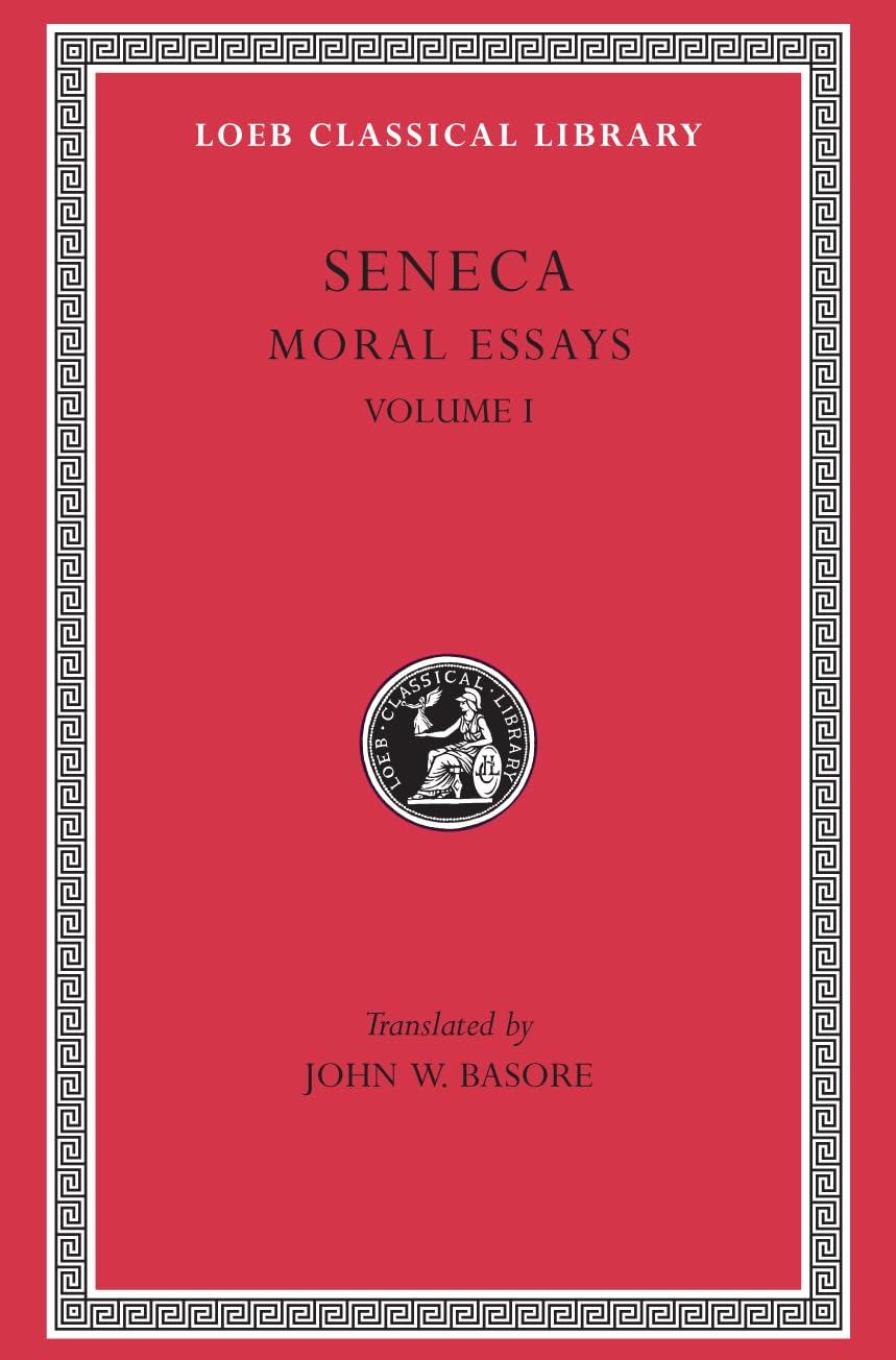 Seneca: Moral Essays, Volume I (Loeb Classical Library No. 214)