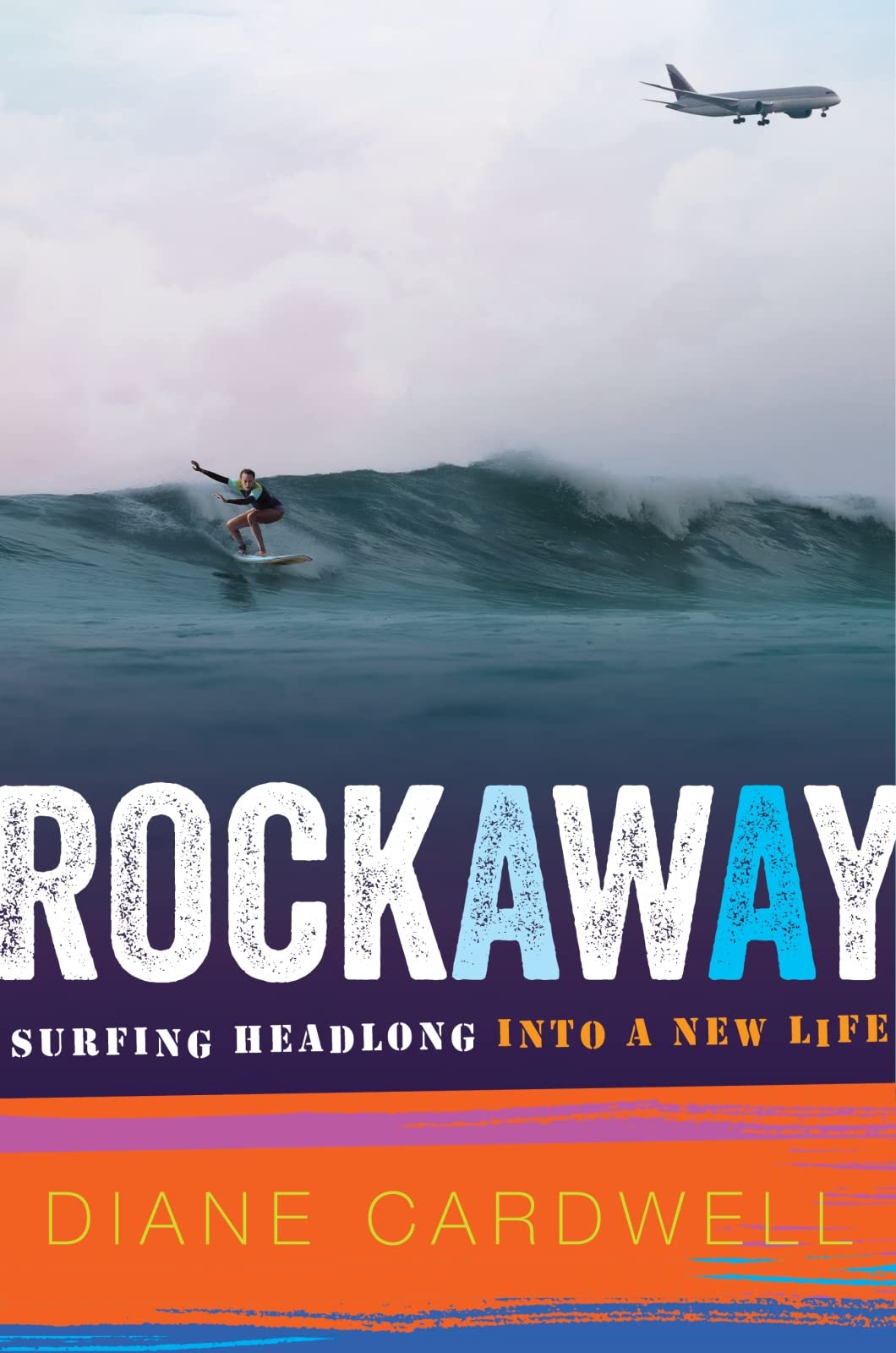 Rockaway: Surfing Headlong into a New Life by Cardwell, Dian