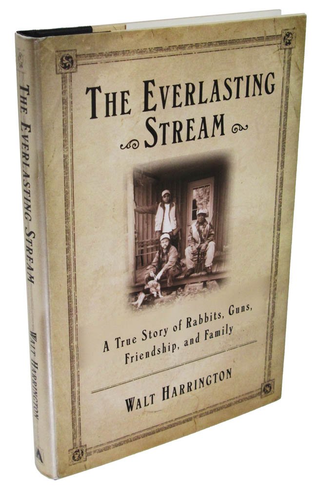 The Everlasting Stream: A True Story of Rabbits, Guns, Friends, and Family