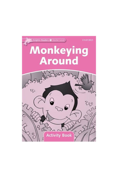 Dolphin Readers: Starter Level: 175-Word VocabularyMonkeying Around Activity Book