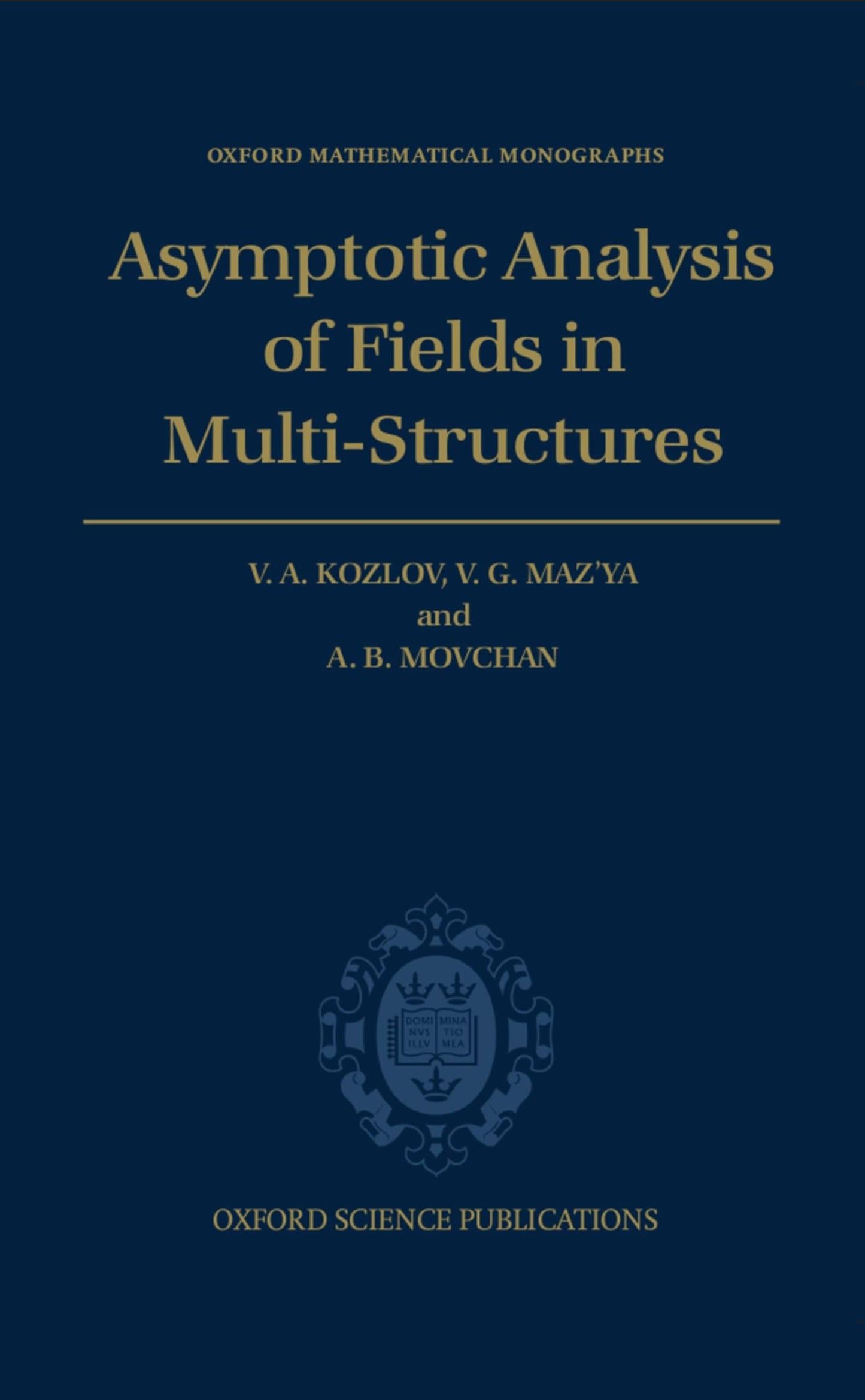Asymptotic Analysis of Fields in Multi-Structures (Oxford Mathematical Monographs)