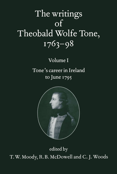 The Writings of Theobald Wolfe Tone 1763-98: Volume I: Tone's Career in Ireland to June 1795