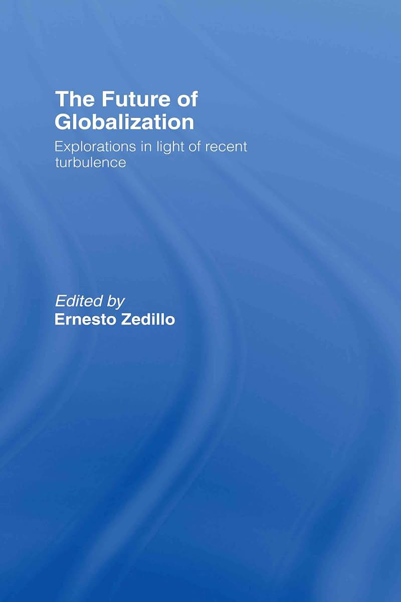 The Future of Globalization: Explorations in Light of Recent Turbulence