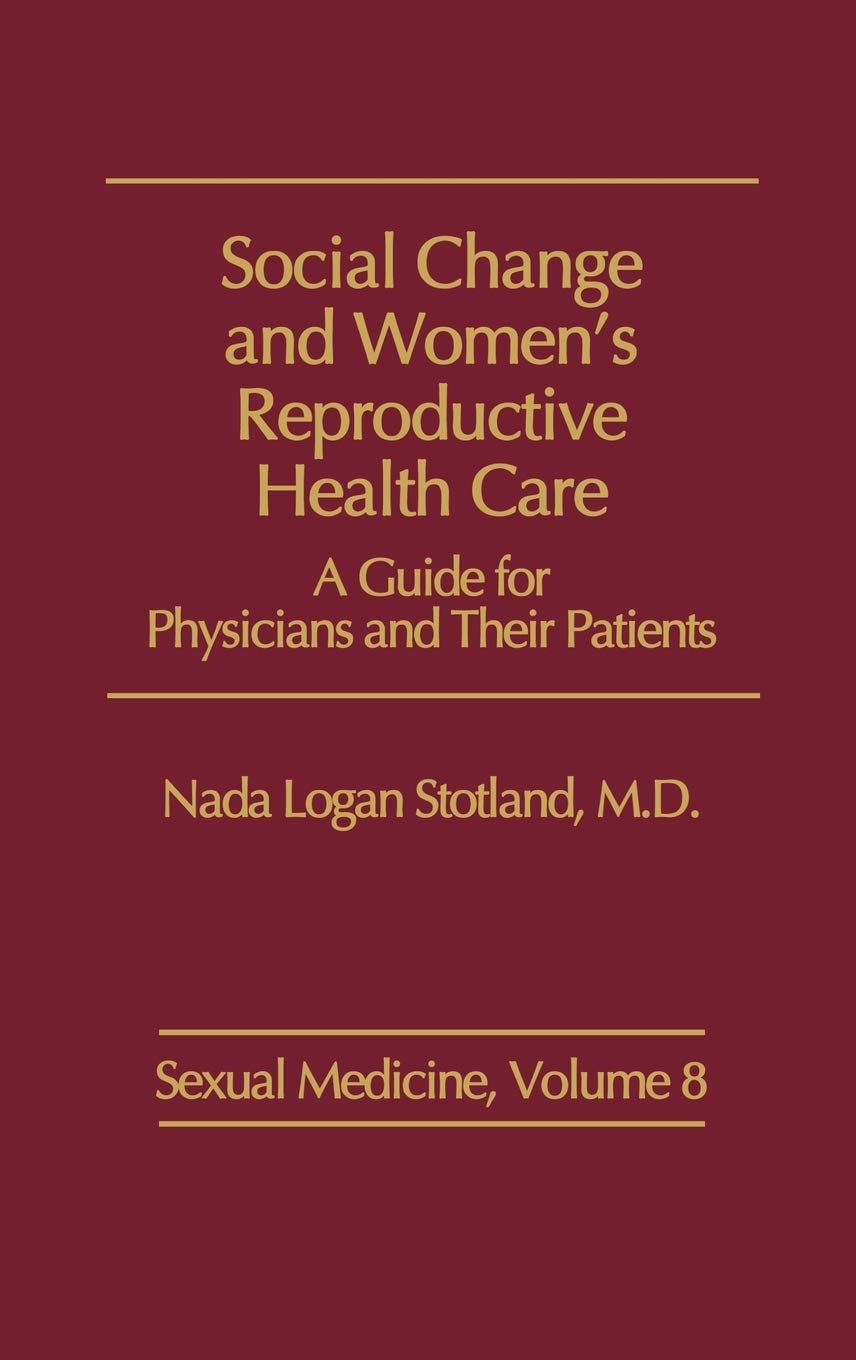 Social Change and Women's Reproductive Health Care: A Guide for Physicians and Their Patients (Sexual Medicine)