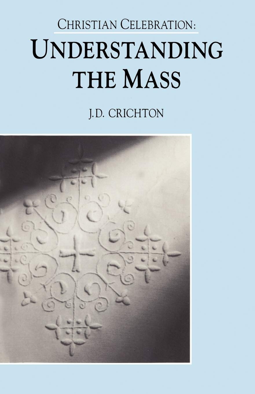 Christian Celebration:The Mass by Crichton, J.D.