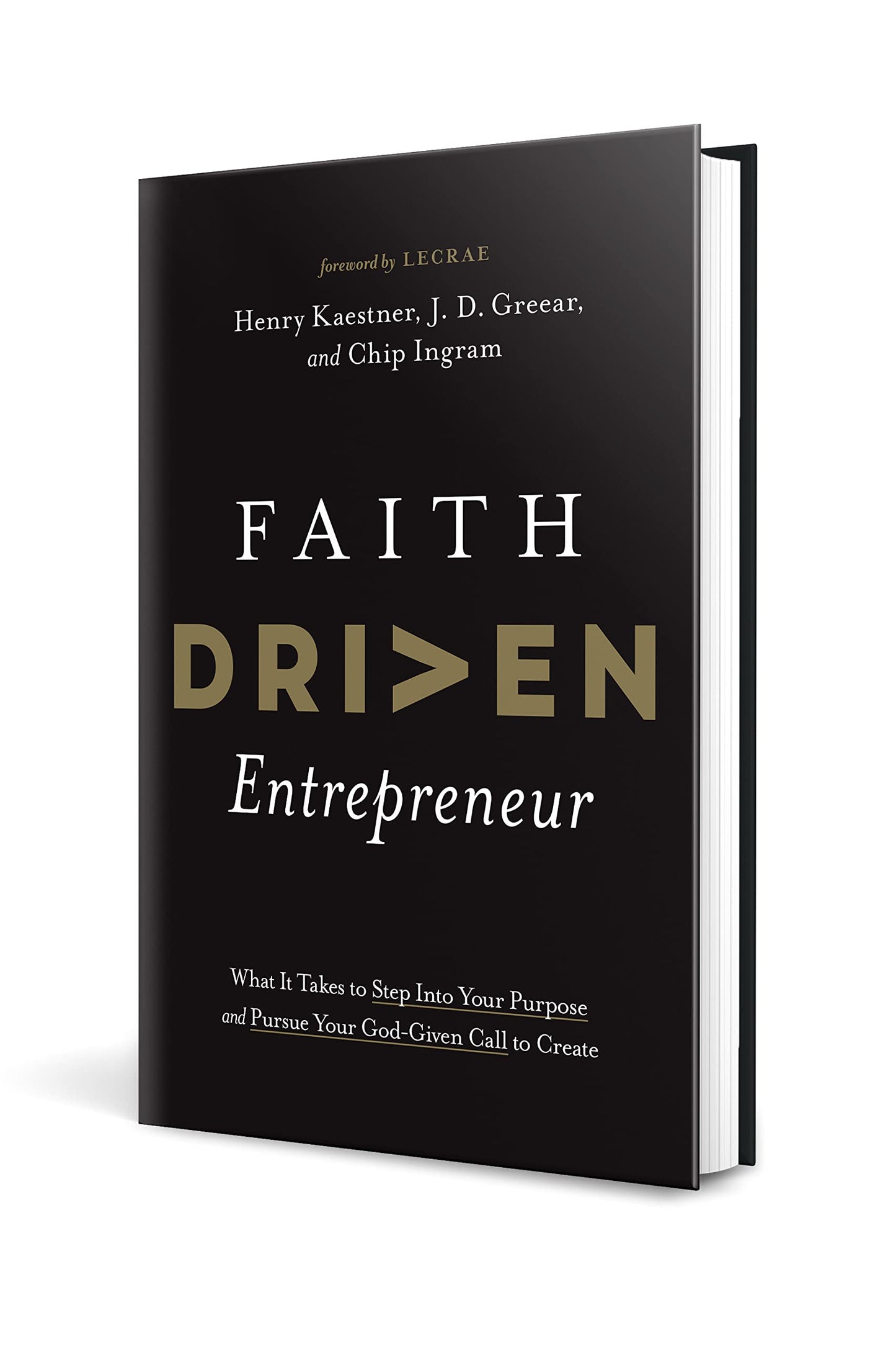 Faith Driven Entrepreneur: What It Takes to Step Into Your Purpose and Pursue Your God-Given Call to Create