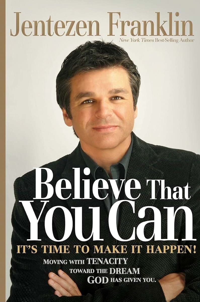 Believe That You Can: Moving with tenacity toward the dream God has given you