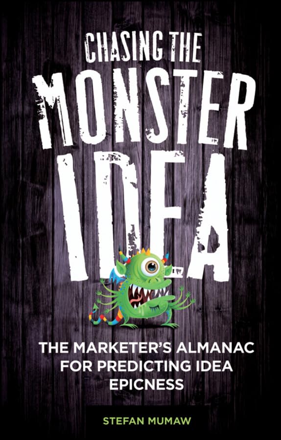Chasing The Monster Idea: The Marketer's Almanac by Mumaw, S