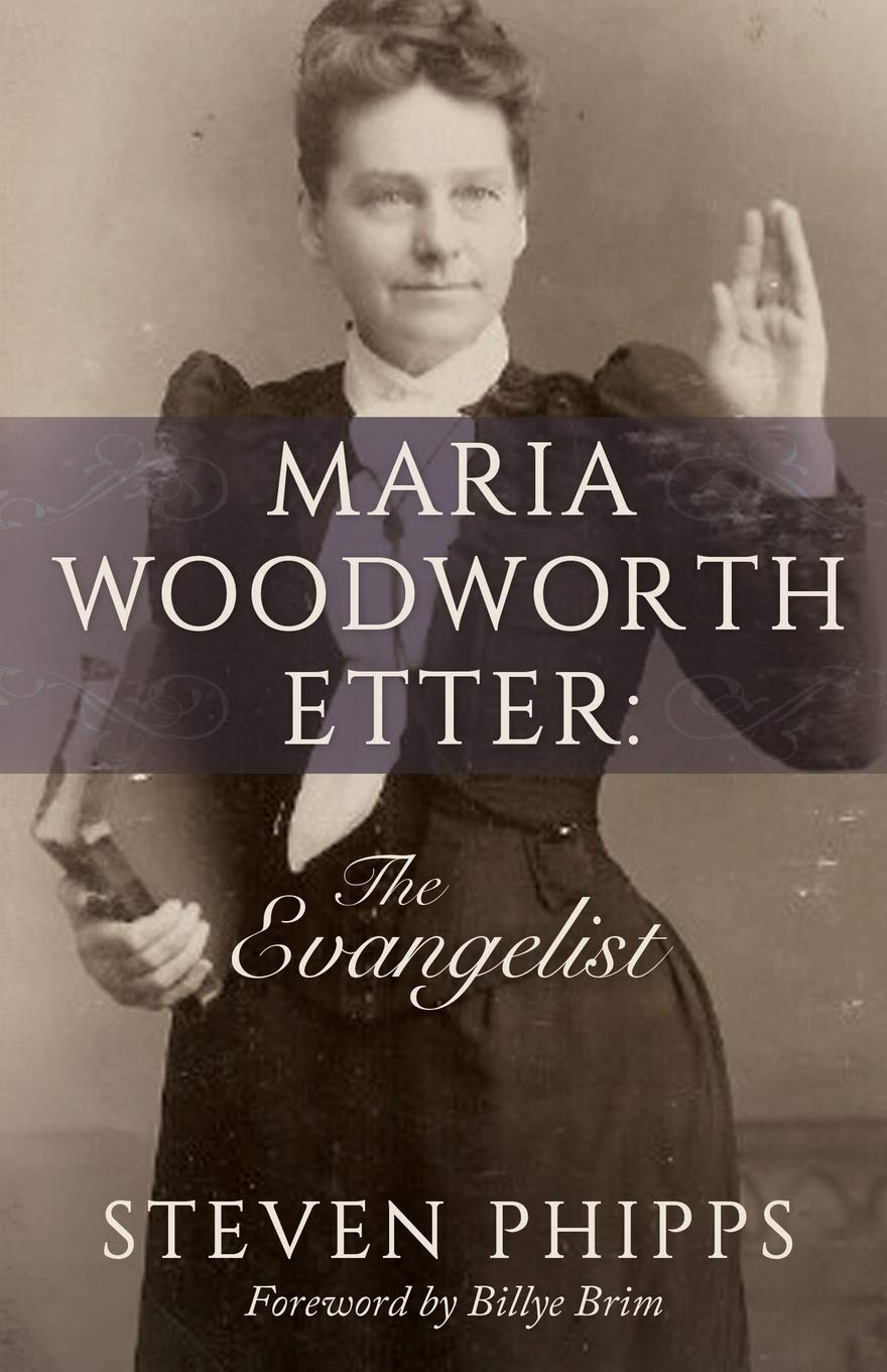 Maria Woodworth Etter: The Evangelist by Steven Phipps