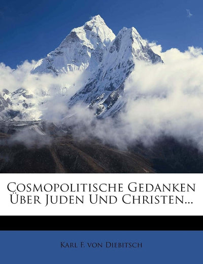 Cosmopolitische Gedanken Uber Juden Und Christen... (English and German Edition)