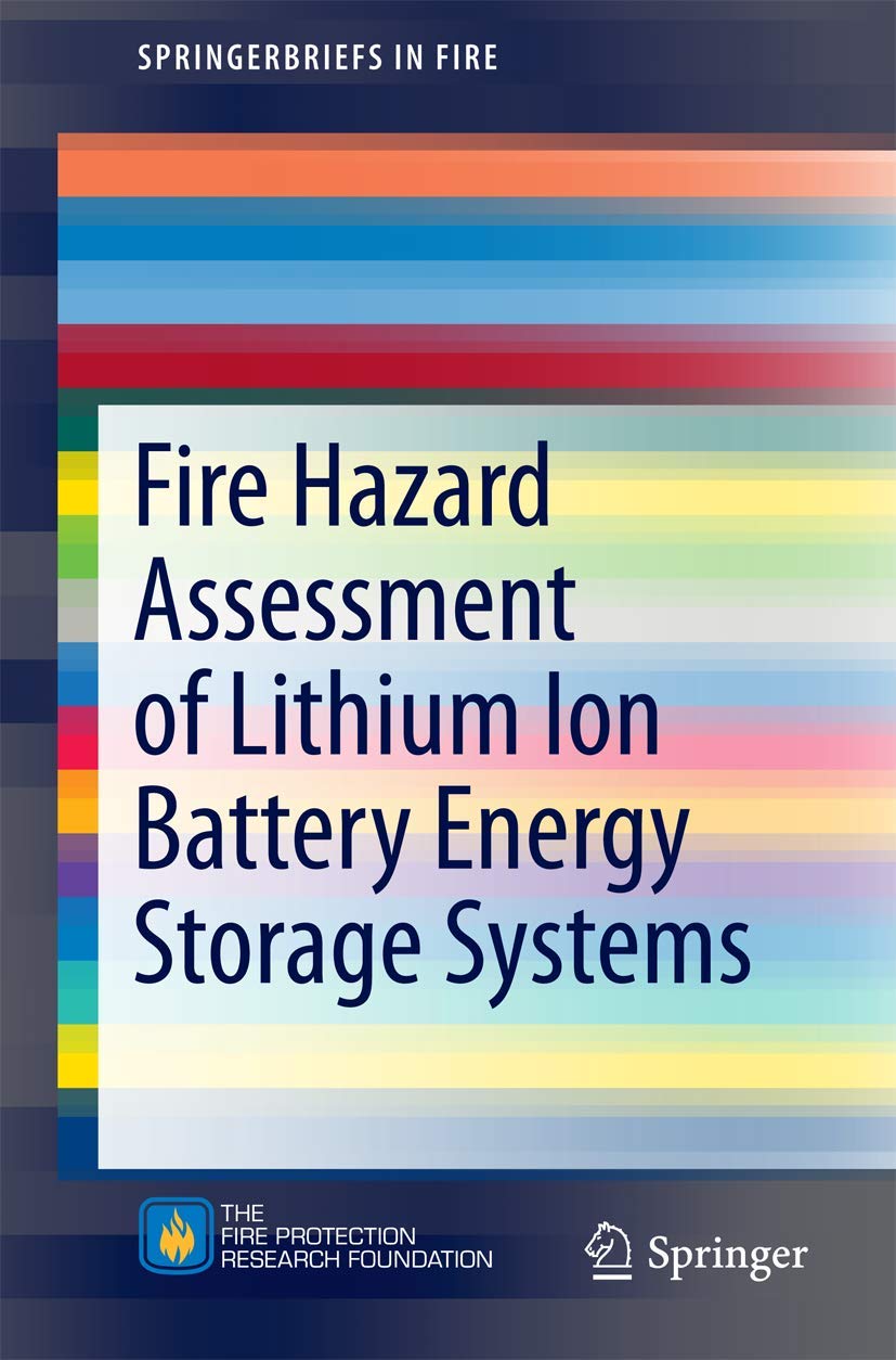 Fire Hazard Assessment of Lithium Ion Battery Energy Storage Systems (SpringerBriefs in Fire)