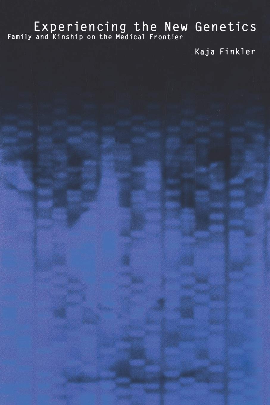 Experiencing the New Genetics: Family and Kinship on the Medical Frontier