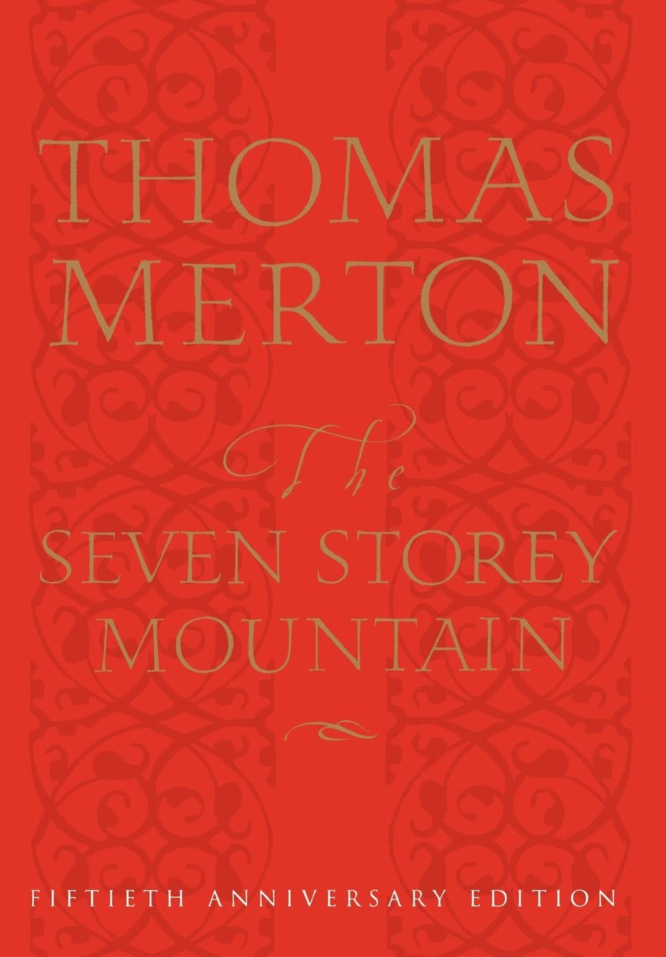 The Seven Storey Mountain: Fiftieth-Anniversary Edition