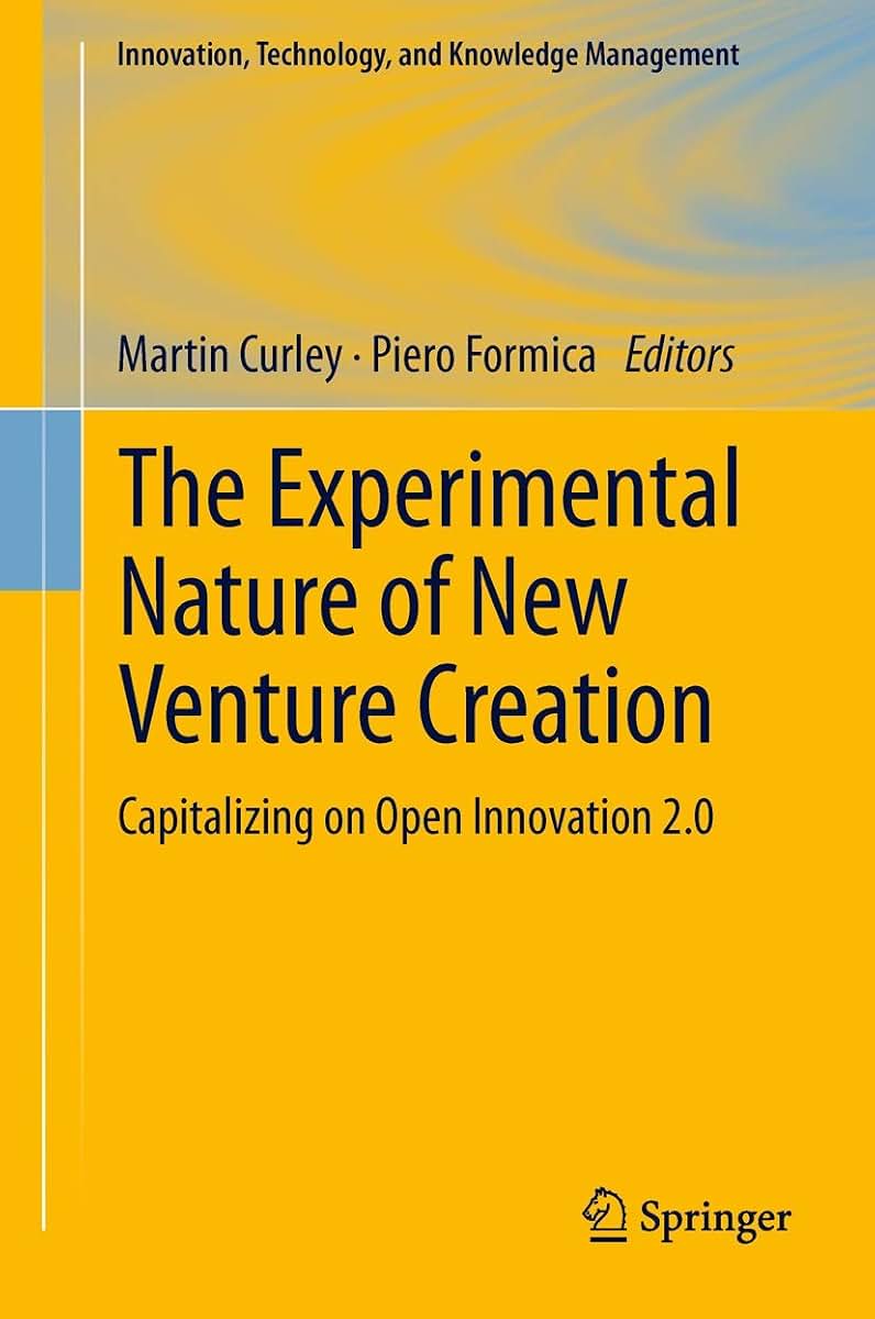 The Experimental Nature of New Venture Creation: Capitalizing on Open Innovation 2.0 (Innovation, Technology, and Knowledge Management)