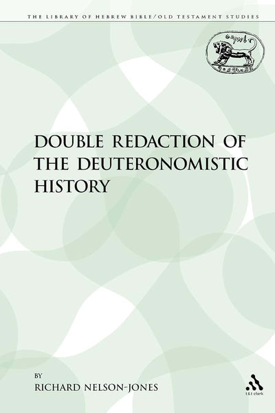 Double Redaction of the Deuteronomistic History (The Library of Hebrew Bible/Old Testament Studies)