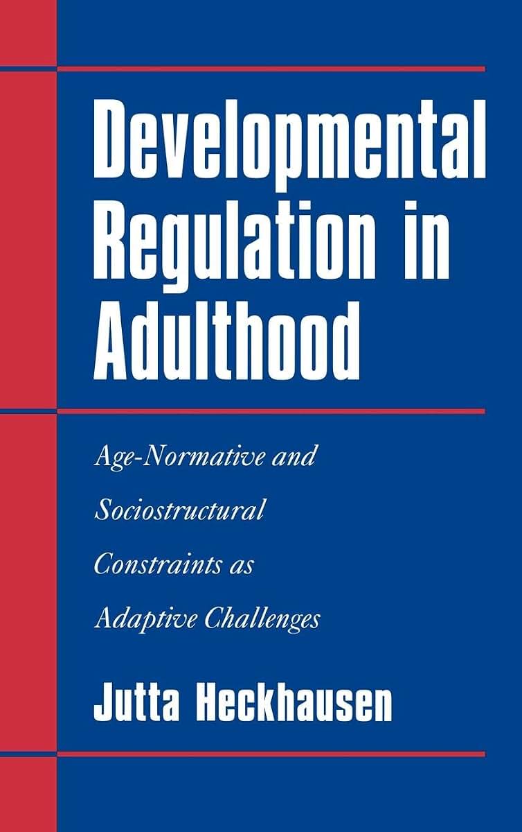 Developmental Regulation in Adulthood: Age-Normative and Sociostructural Constraints as Adaptive Challenges