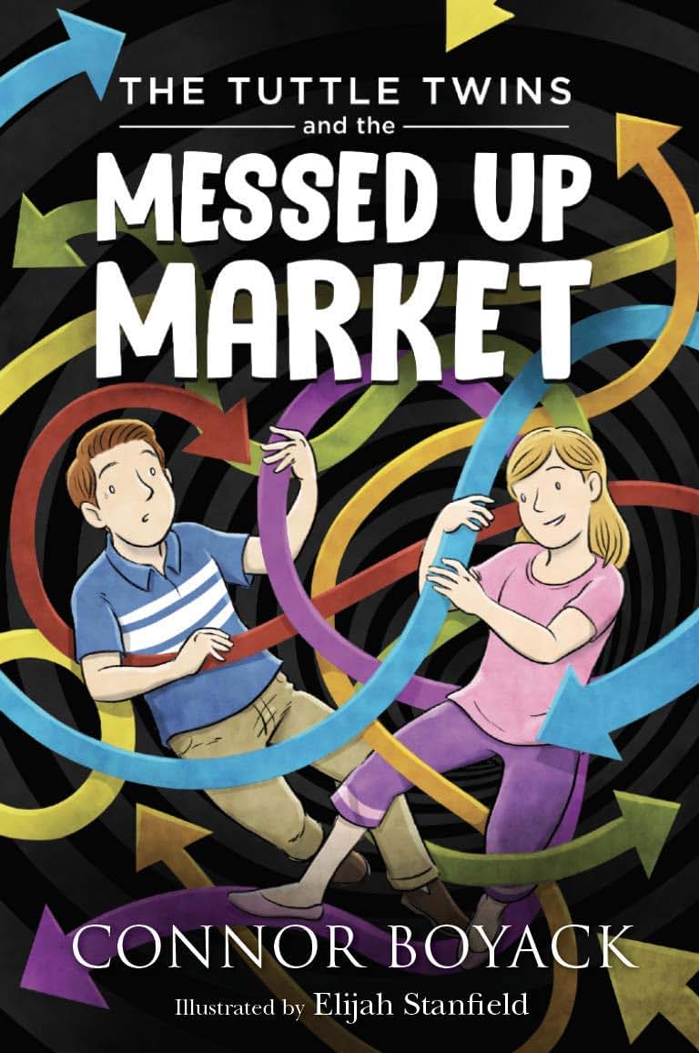 The Tuttle Twins and the Messed Up Market by Connor Boyack