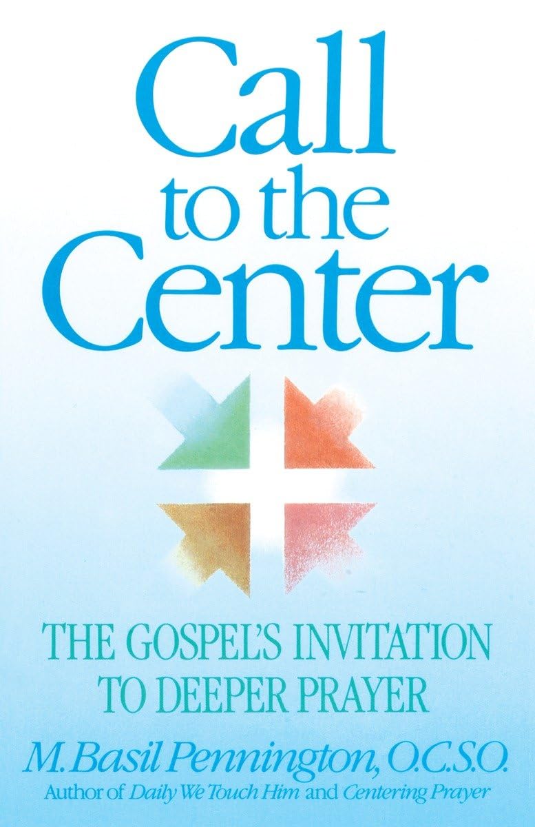 Call to the Center: The Gospel's Invitation to Deeper Prayer