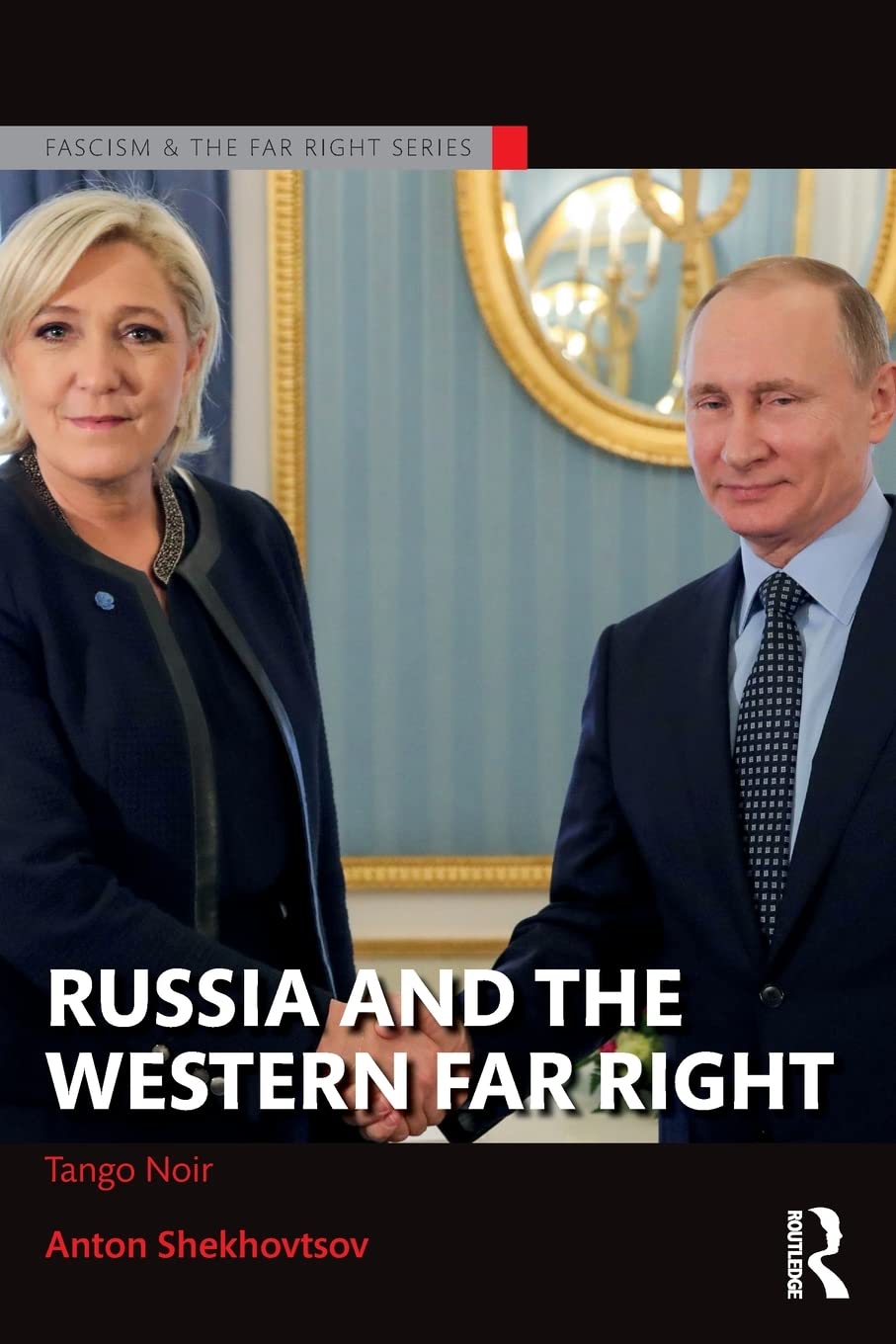 Russia and the Western Far Right (Routledge Studies in Fascism and the Far Right)