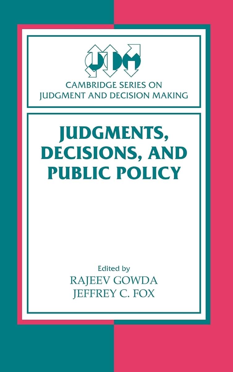 Judgments, Decisions, and Public Policy (Cambridge Series on Judgment and Decision Making)