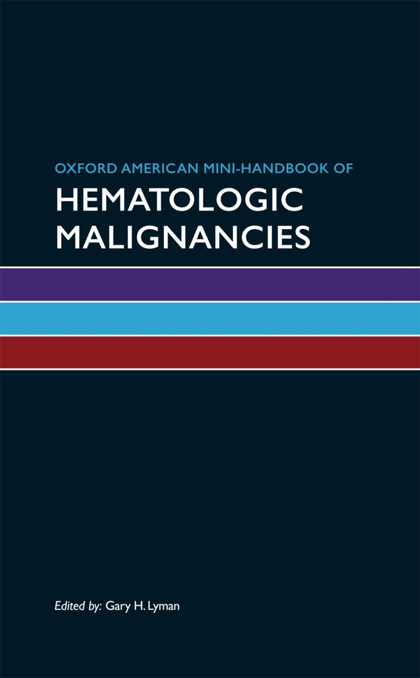 Oxford American Mini-Handbook of Hematologic Malignancies (Oxford American Mini Handbooks)