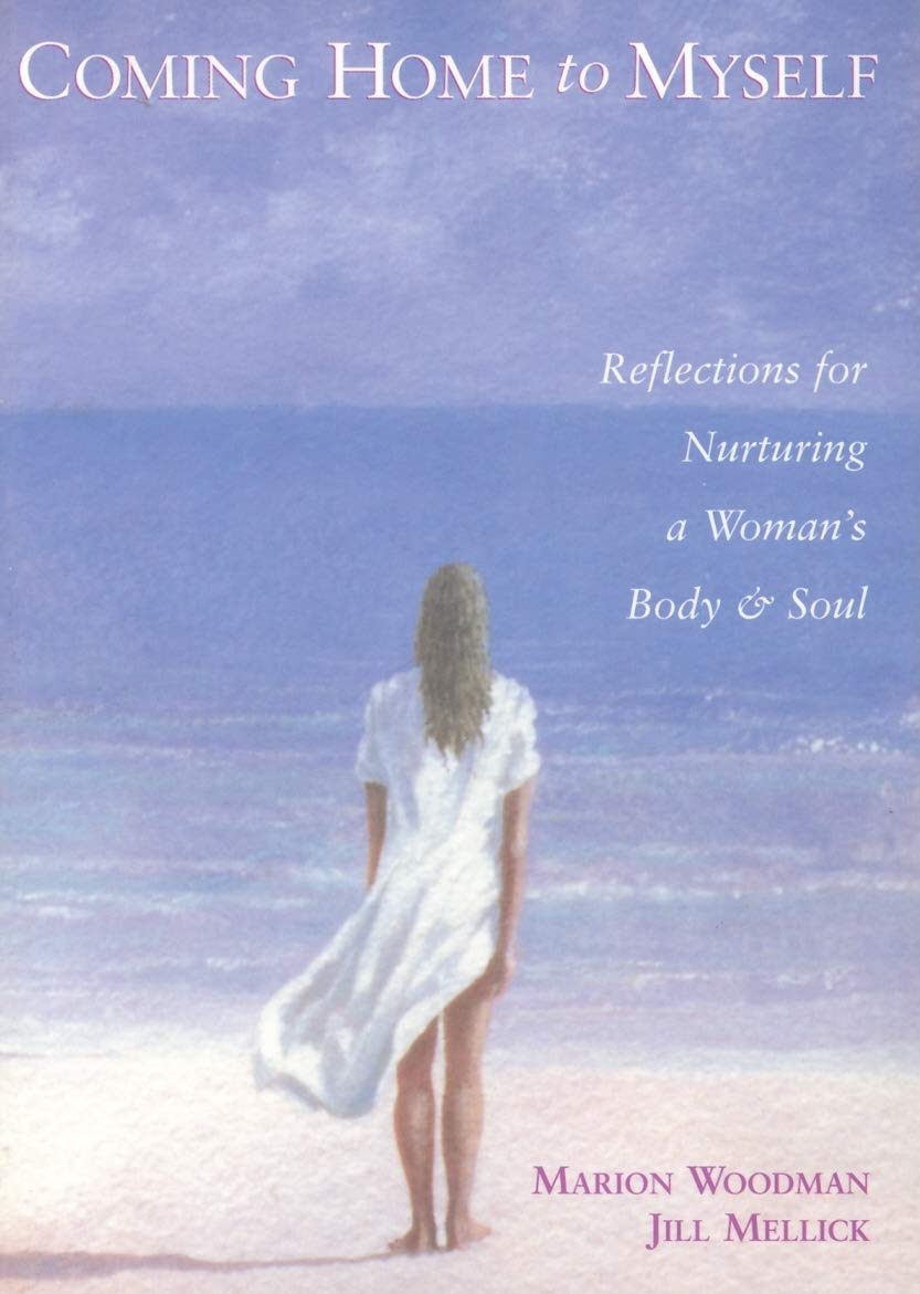 Coming Home to Myself: Reflections for Nurturing a Woman's Body and Soul