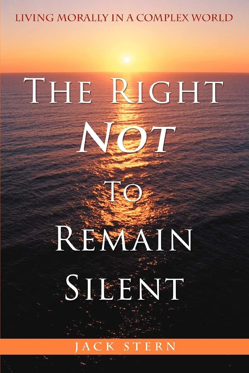 The Right Not to Remain Silent: Living Morally in a Complex World