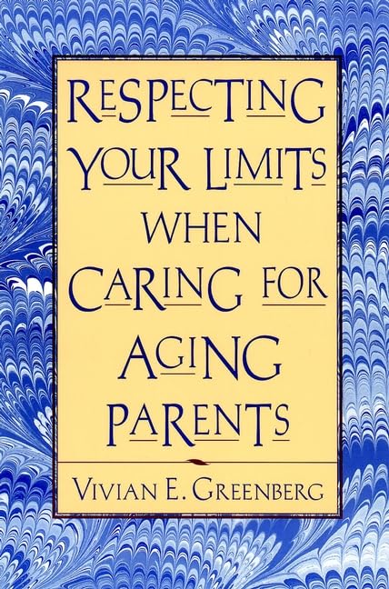 Respecting Your Limits When Caring for Aging Parents by Gree