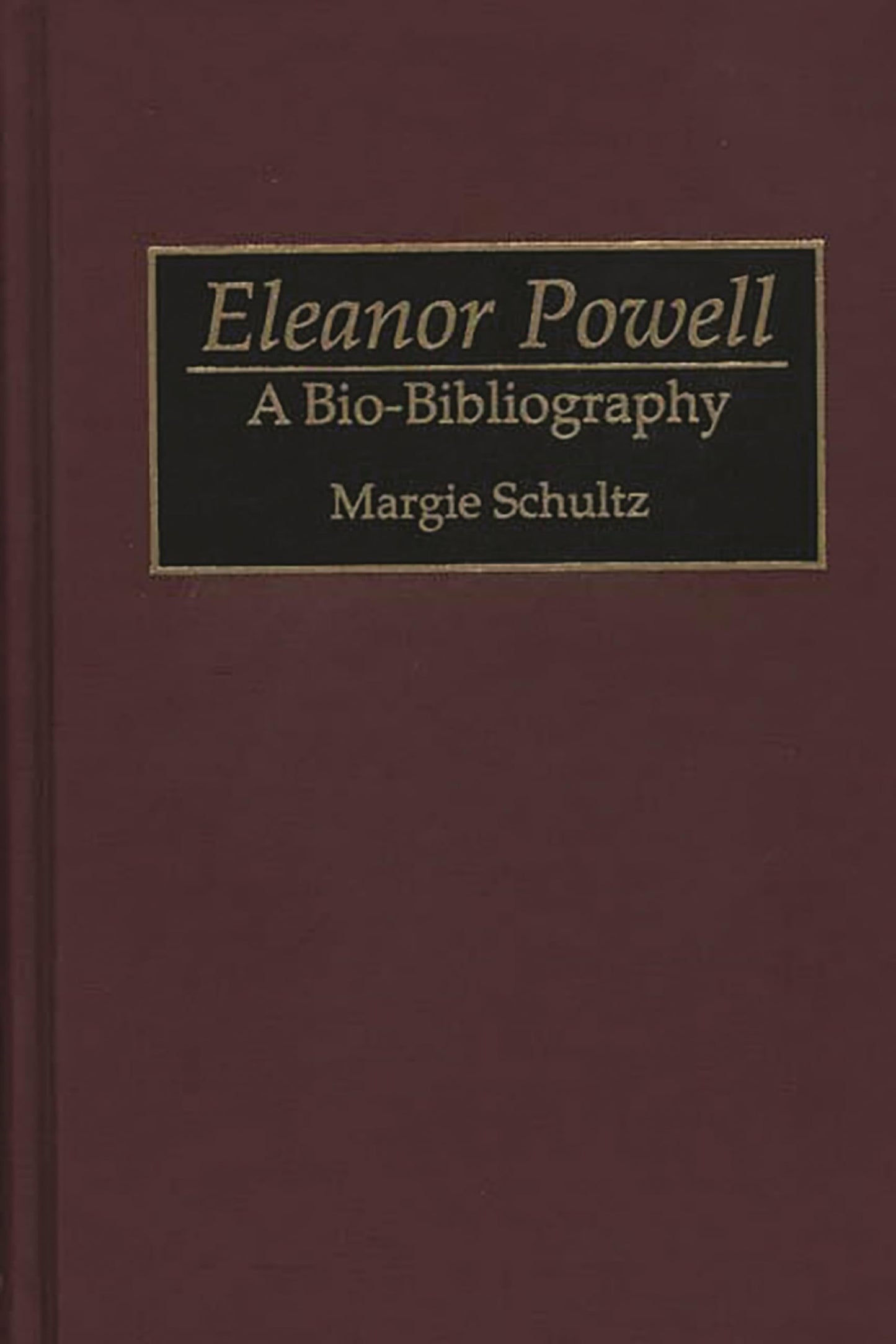 Eleanor Powell: A Bio-Bibliography (Bio-Bibliographies in the Performing Arts)