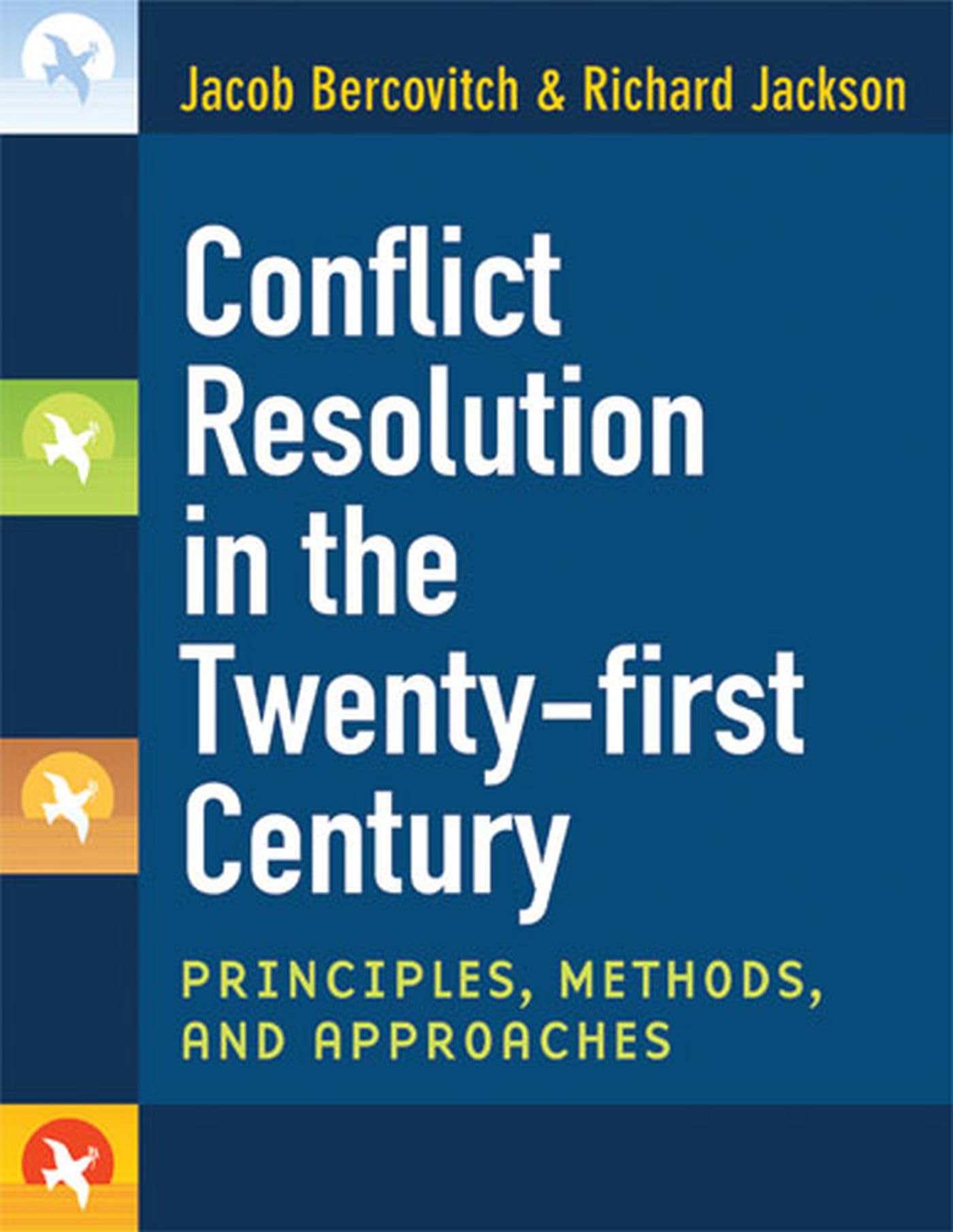 Conflict Resolution in the Twenty-first Century: Principles,