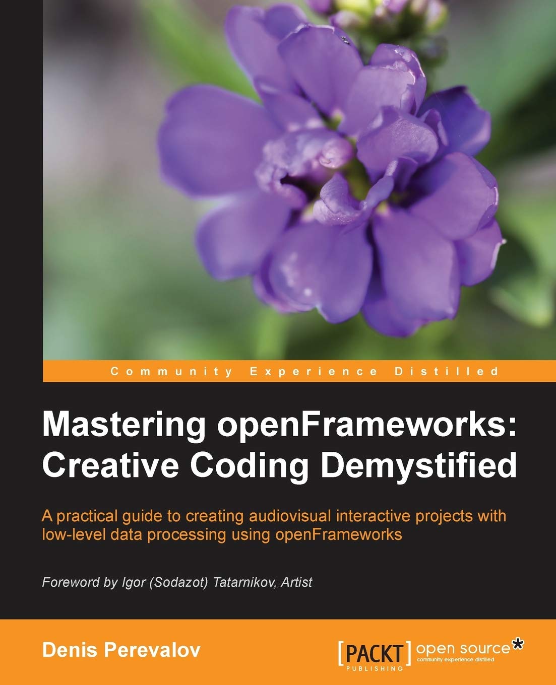 Mastering openFrameworks: Creative Coding Demystified: A Practical Guide to Creating Audiovisual Interactive Projects with Low-Level Data Processing Using openFrameworks