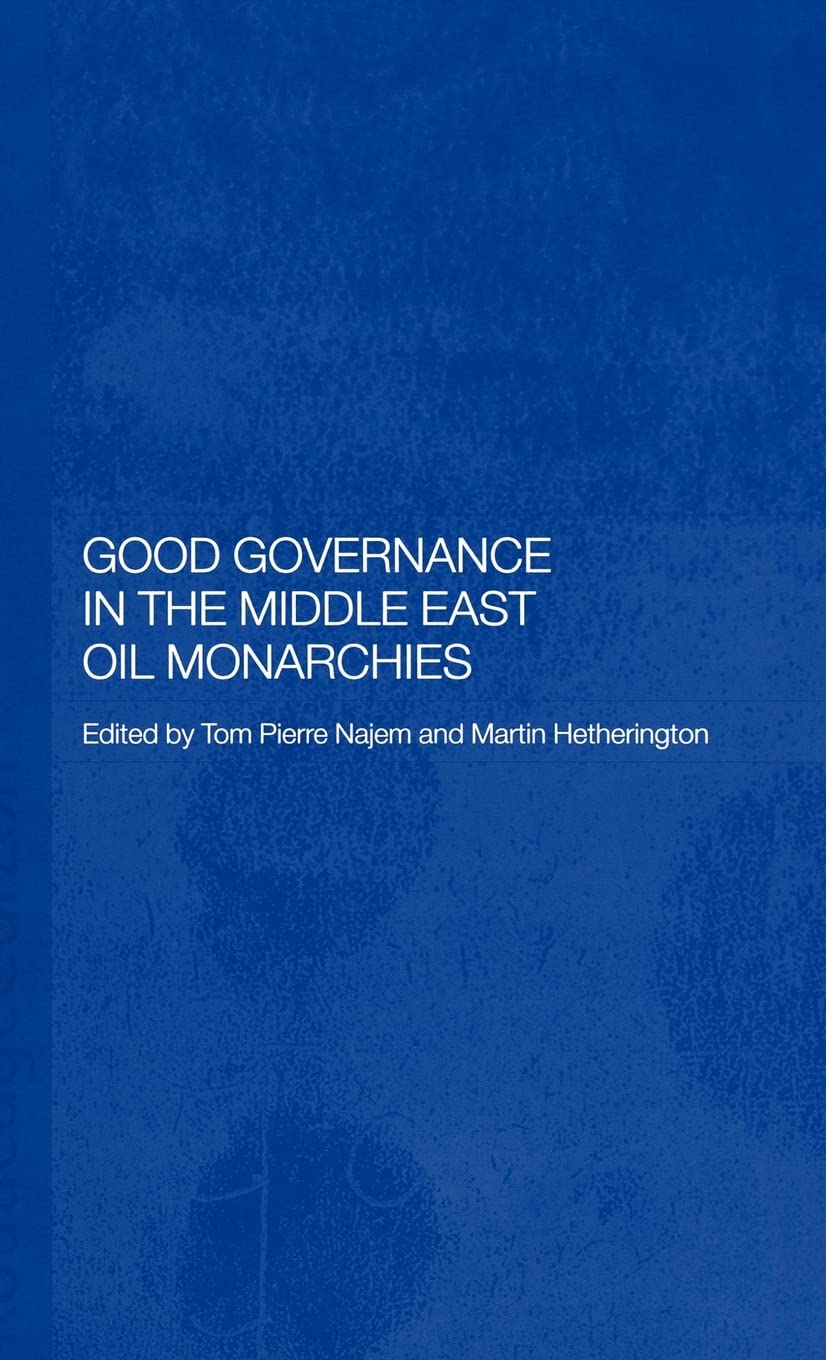 Good Governance in the Middle East Oil Monarchies (Durham Modern Middle East and Islamic World Series)