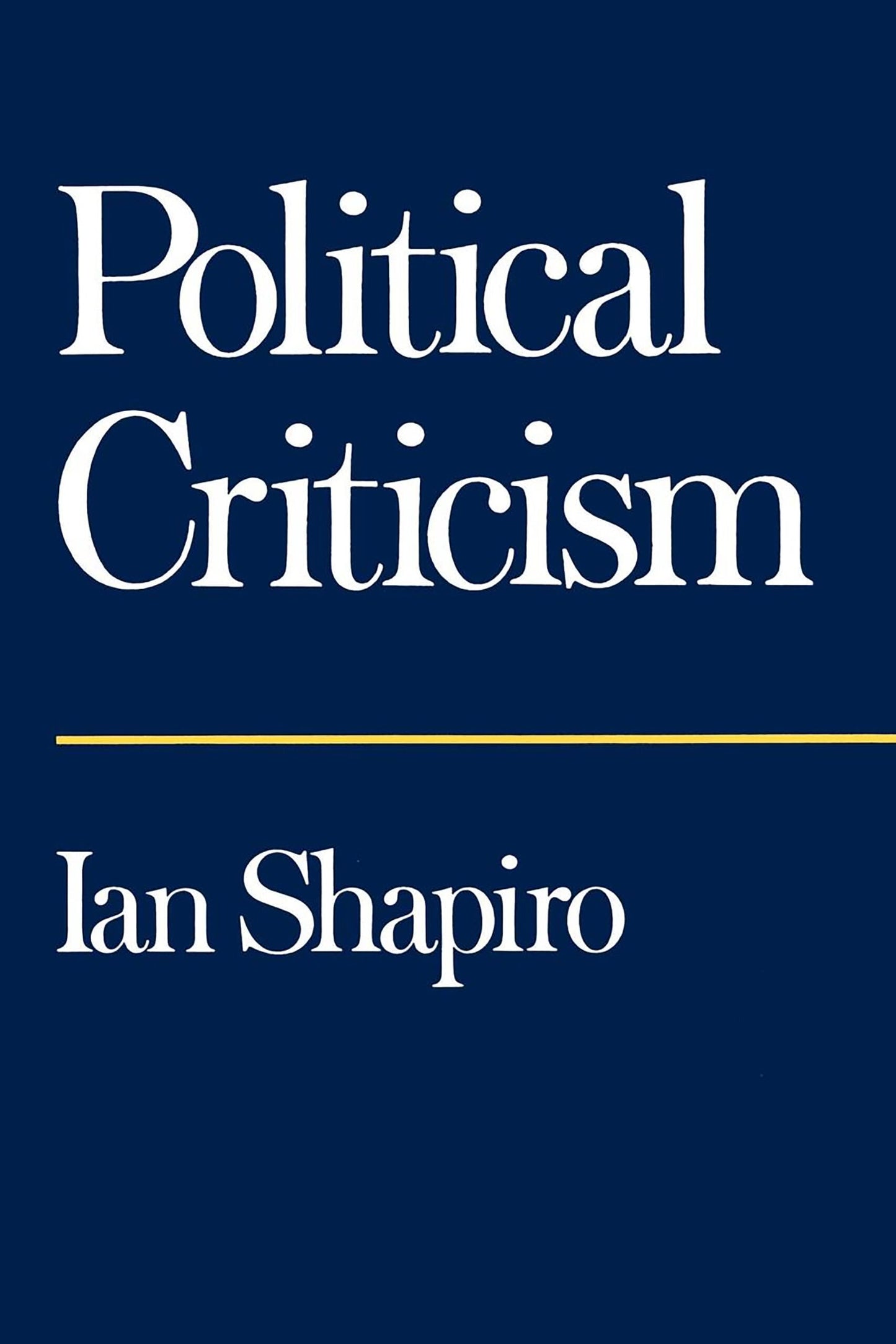 Political Criticism by Shapiro, Ian