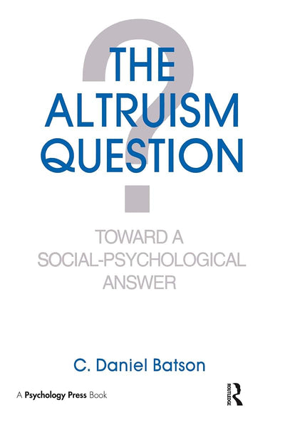 The Altruism Question: Toward A Social-psychological Answer