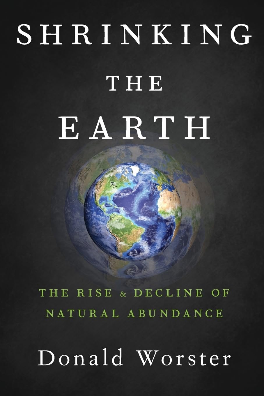 Shrinking the Earth: The Rise and Decline of Natural Abundance