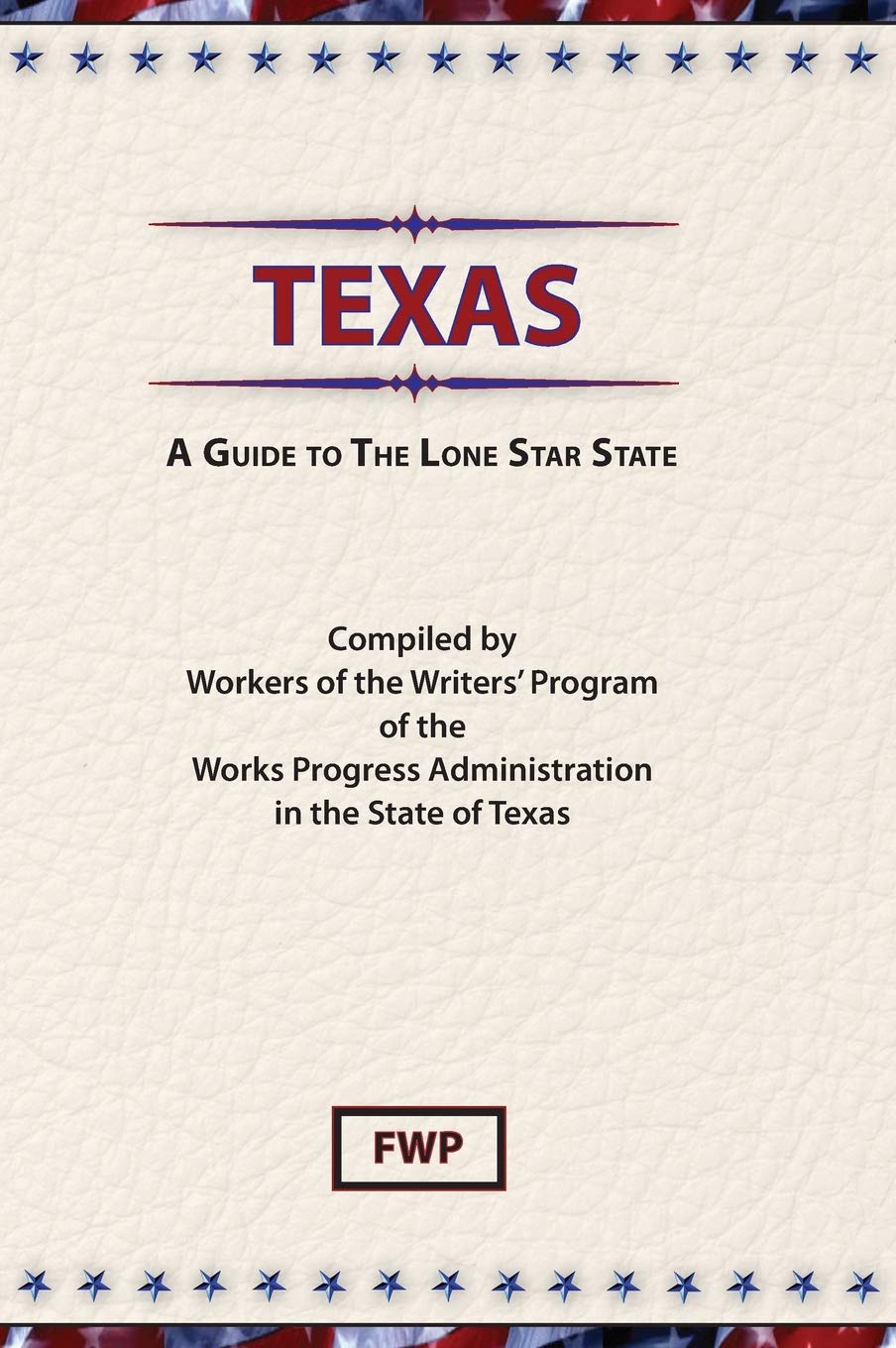 Texas: A Guide to the Lone Star State (American Guide)