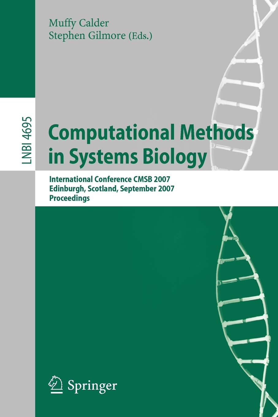 Computational Methods in Systems Biology: International Conference CMSB 2007, Edinburgh, Scotland, September 20-21, 2007, Proceedings (Lecture Notes in Computer Science, 4695)