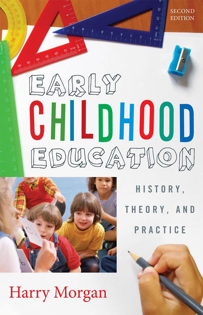 Early Childhood Education: History, Theory, and Practice