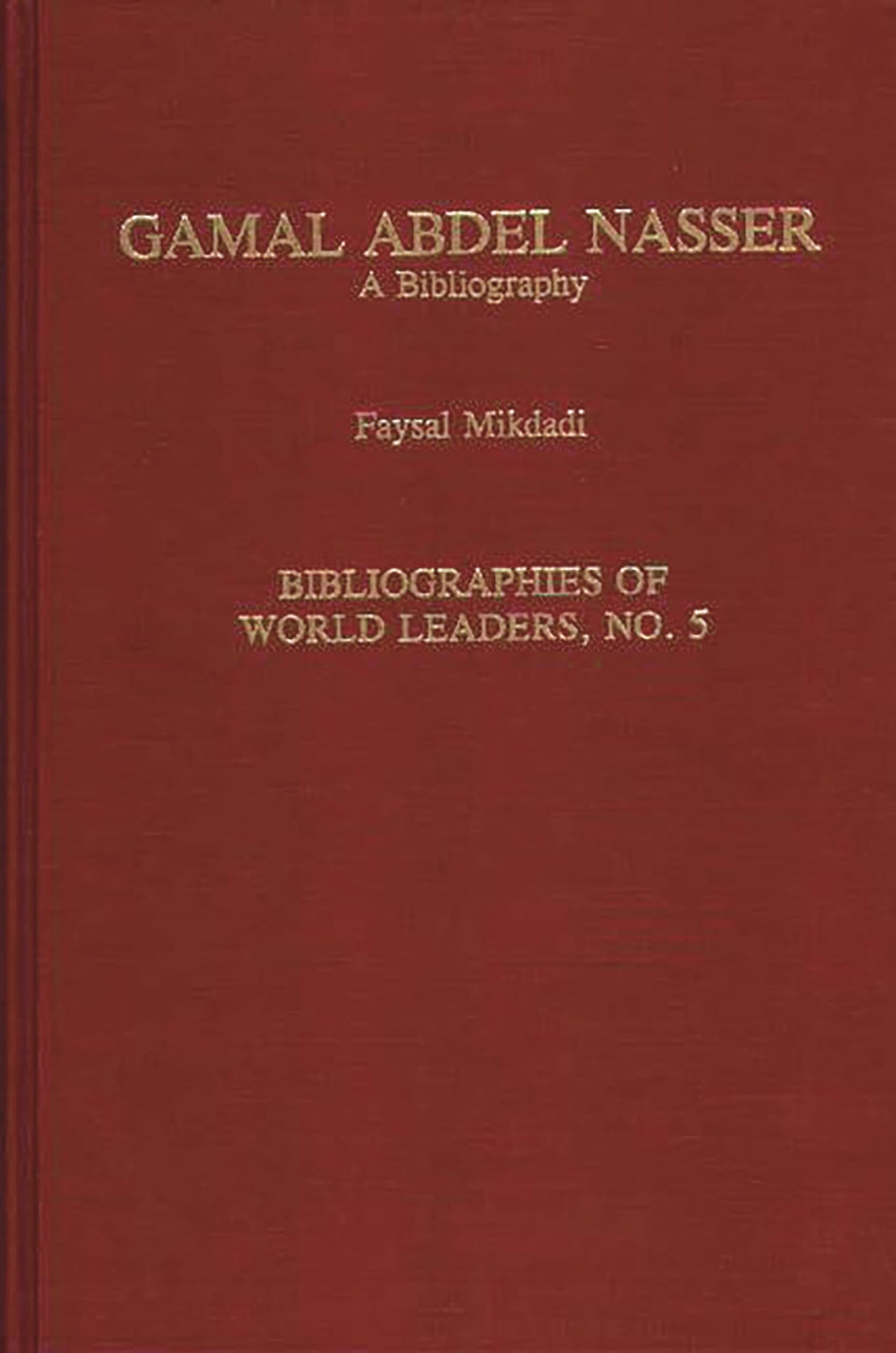 Gamal Abdel Nasser: A Bibliography (Bibliographies of World Leaders)