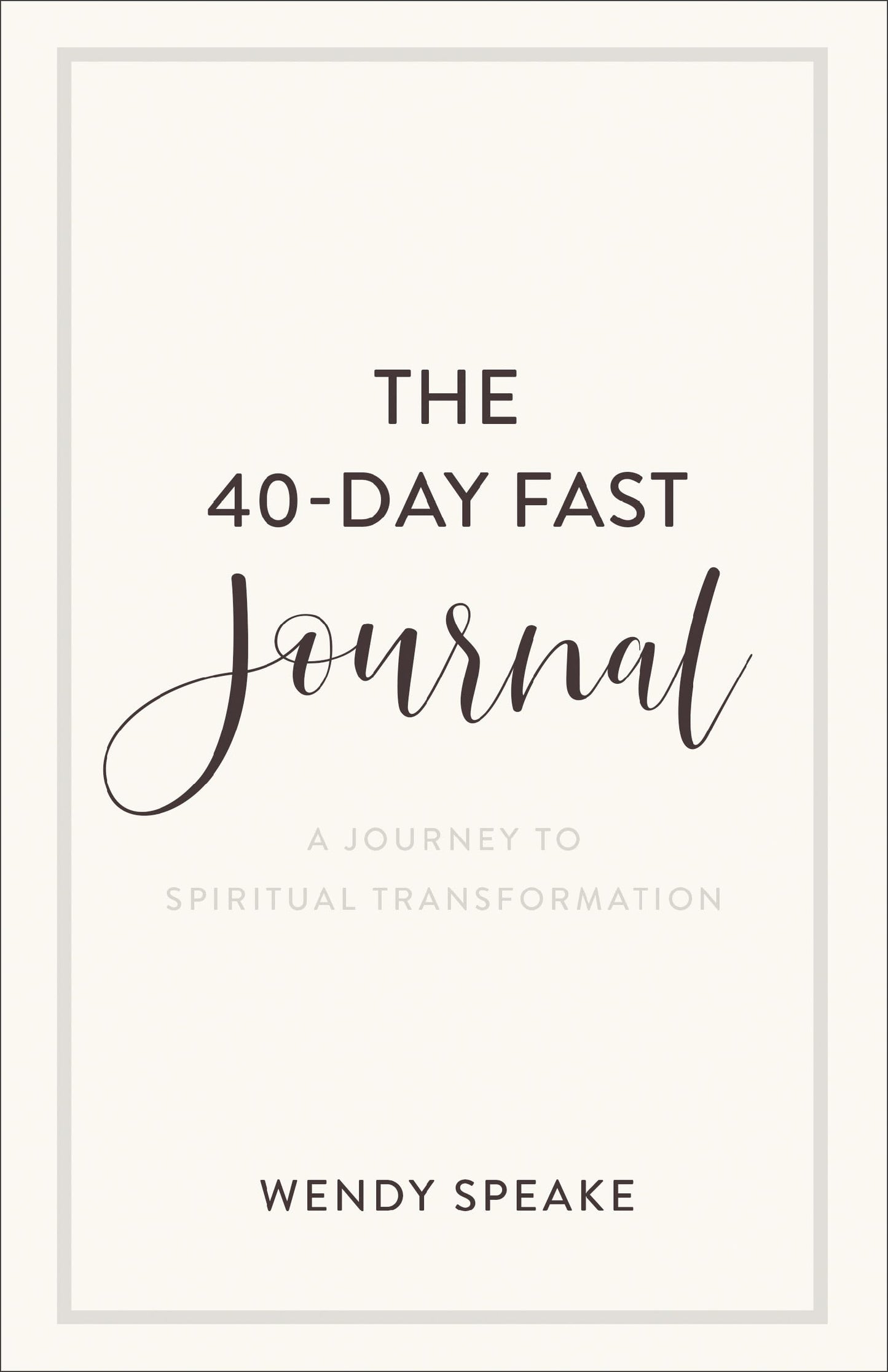 The 40-Day Fast Journal: A Journey to Spiritual Transformation (A Record for Your Fasting Experience Including Prompts for Spiritual Reflection & Inspirational Quotes)