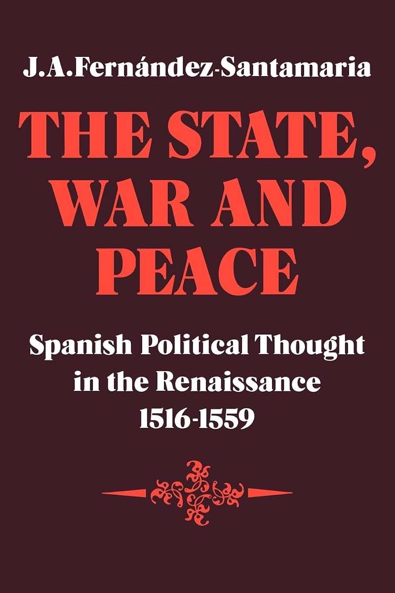 The State, War and Peace: Spanish Political Thought in the Renaissance 1516-1559 (Cambridge Studies in Early Modern History)
