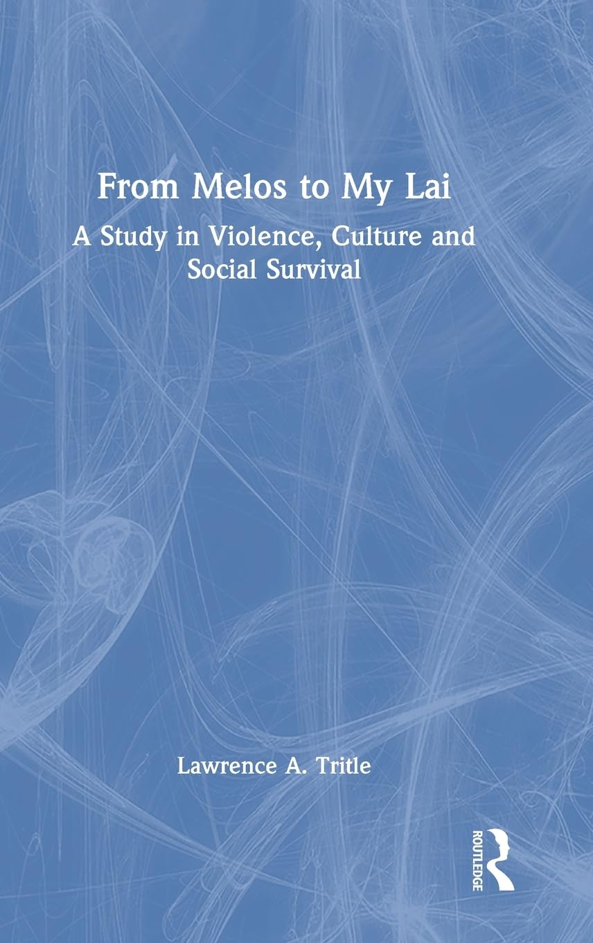 From Melos to My Lai: A Study in Violence, Culture and Social Survival