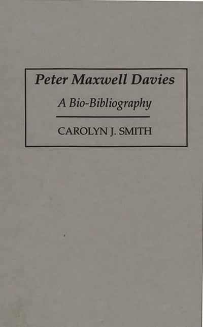 Peter Maxwell Davies: A Bio-Bibliography (Bio-Bibliographies in Music)