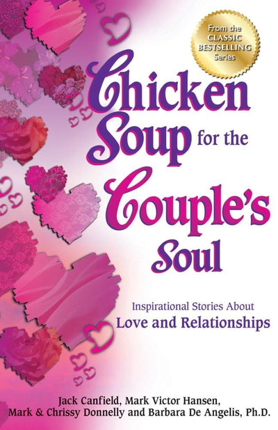 Chicken Soup for the Couple's Soul: Inspirational Stories About Love and Relationships (Chicken Soup for the Soul)