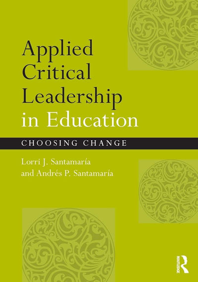 Applied Critical Leadership in Education: Choosing Change