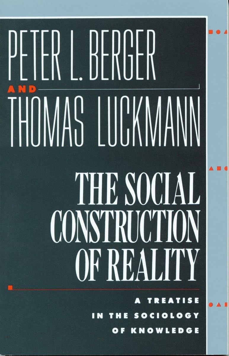 The Social Construction of Reality: A Treatise in Sociology
