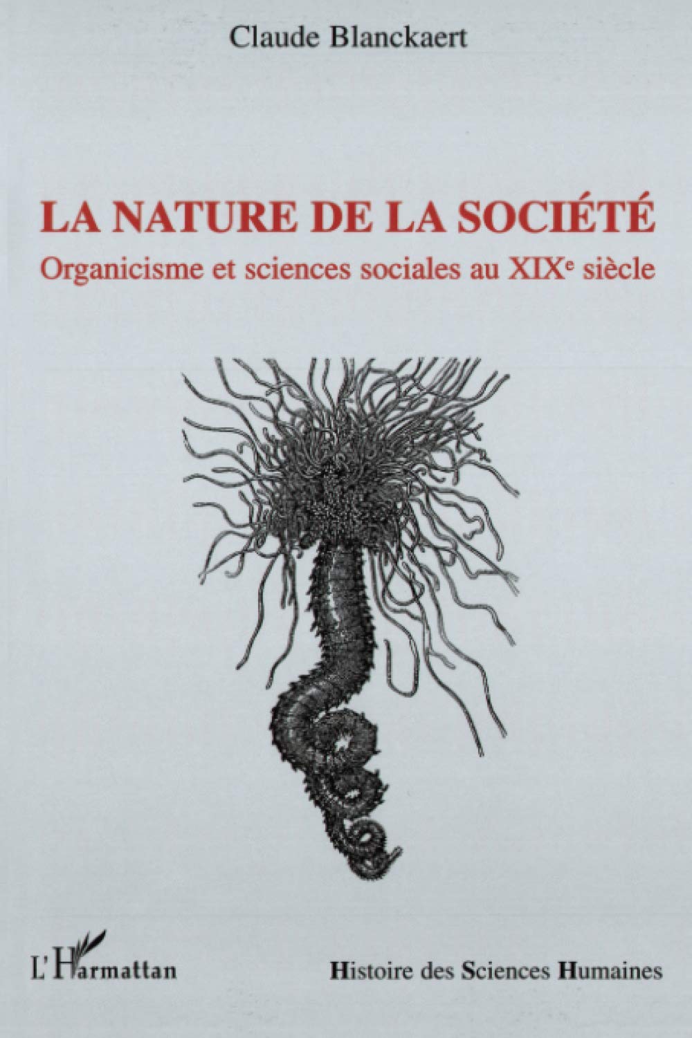 La nature de la société: Organicisme et sciences sociales au XIXe sicle (French Edition)